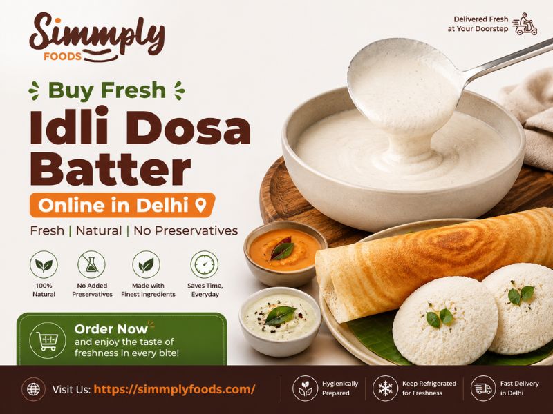 Buy Fresh Idli Dosa Batter Online in Delhi NCR from Simmply Foods – Fresh, Natural, No Preservatives